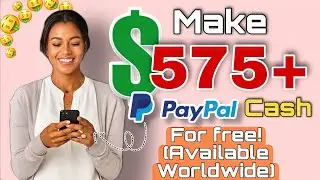 Make $575+ PayPal Cash FOR FREE! (Available Worldwide) | Make Money Online 2022
