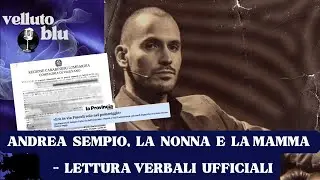 GARLASCO: ANDREA SEMPIO, LA NONNA E LA MAMMA - LETTURA DOCUMENTI - DELITTO DI CHIARA POGGI