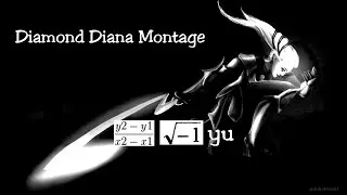 Diamond Diana Montage by MiyuLoL