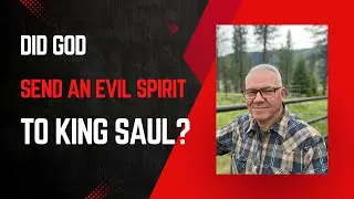 Did God Send an Evil Spirit to King Saul?