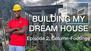 Building My Dream House - Casting Column-Footings and Beams ep. 2