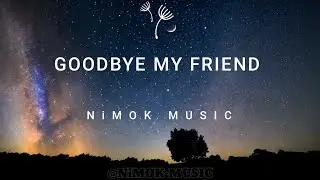 GOODBYE MY FRIEND
