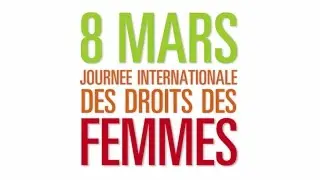 8 mars, Journée internationale des droits des femmes.