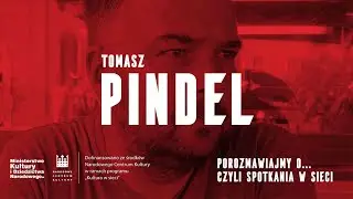 Porozmawiajmy o... czyli spotkania w sieci. Tomasz Pindel