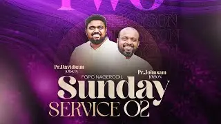 SUNDAY SERVICE - 02 (11-01-2026)​​ | JOHNSAM JOYSON | DAVIDSAM JOYSON | FGPC NAGERCOIL
