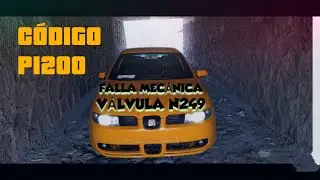 Error P1200 | 17608 | Mal Funcionamiento Mec&aacute;nico N249 | Boost Pressure Control Valve | SEAT LE&Oacute;N 1M