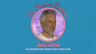 Пожиратели снов: Ice Chicken/Plane Crash/Slurp Slurp Slurp