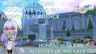 Honkai: Star Rail - Sea Siren's Song (Vocal Version) w/ Water Fountain Ambience 1 Hour OST Loop