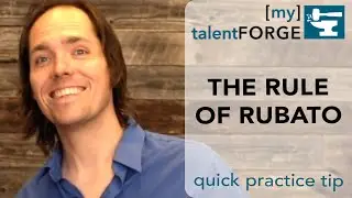 The Rule of Rubato - Quick Practice Tip
