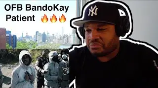 #OFB BandoKay - Patient (Prod By M1onthebeat Ka7ton8 KNbeatz ) |(INTERNATIONAL FERG) REACTION