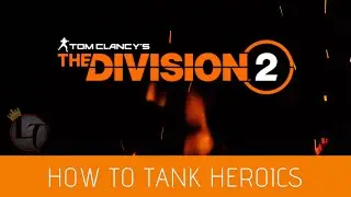 How To Play A Tank On Heroic - Tom Clancy's: The Division 2