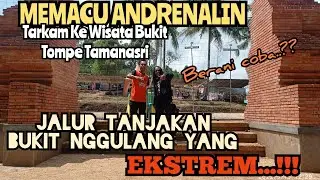 Berangkat Tarkam via BUKIT NGGULANG jalan Tanjakan Ekstream pacu Andrenalin ke Wisata Bukit Tompe