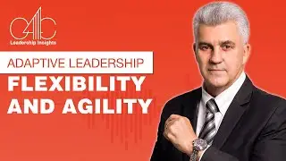 Adaptive Leadership: Flexibility and Agility I C4C Leadership Insights 2024 I Coach Wayne