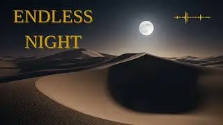 Endless Desert Night 🌙 Calm Luxury Music