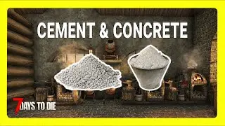 7 Days to Die | How to make Cement & Concrete — Full Guide