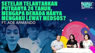 SETELAH TELANTARKAN PUTRANYA 24 TAHUN, MENGAPA DENADA HANYA MENGAKU LEWAT MEDSOS? I Kupas Berita