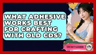 What Adhesive Works Best For Crafting With Old CDs? - Your Crafty Classroom