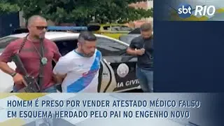 Homem &eacute; preso por vender atestado m&eacute;dico falso em esquema herdado pelo pai no Engenho Novo