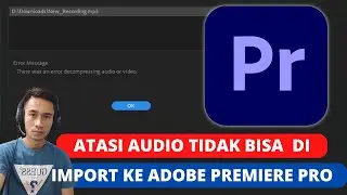 SOLUSI IMPORT AUDIO ERROR ADOBE PREMIERE PRO
