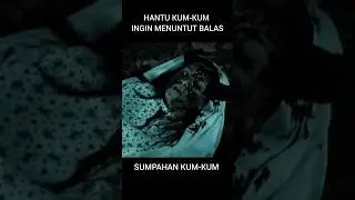 Hantu KUM-KUM ingin menuntut balas #shorts