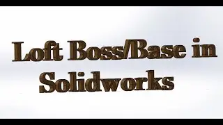 4K || Solidworks Tutorial for Beginners || Loft Bass/Boss in Solidworks || Loft Bass/Boss ||