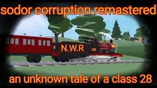 sodor corruption remastered: an unknown tale of a class 28