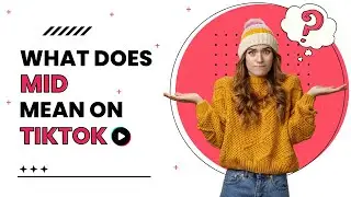 What Does Mid Mean on TikTok?