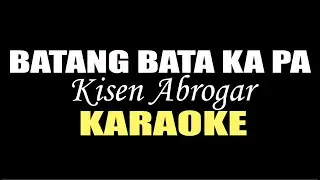 BATANG BATA KA PA KARAOKE SONG BY APO HIKING SOCIETY IN STYLE OF KISEN ABROGAR #viral #karaoke