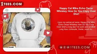 Happy Cat Mike Echo Oscar Whiskey How Do You Copy Over Shirt
