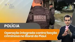 SSP-PI realiza operação integrada contra organização criminosa no litoral do Piauí | Bom Dia