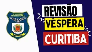 Revisão Final Guarda Municipal Curitiba - PR 2026