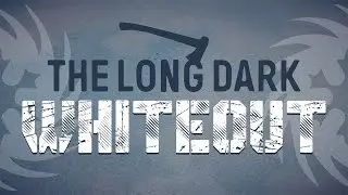 [SPOILERS] The Long Dark: Whiteout Challenge & June Update Preview