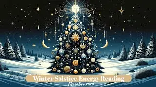 Winter Solstice December 2024 &lsquo;Energy Reading&rsquo;