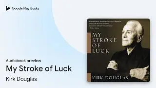My Stroke of Luck by Kirk Douglas &middot; Audiobook preview