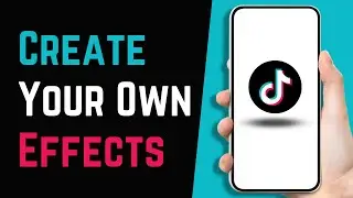 Как создавать собственные эффекты в TikTok 2023 | TikTok Effect House
