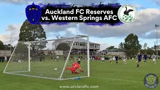 Auckland FC Reserves vs. Western Springs AFC | New Zealand Northern League 2025 | Orcland FC