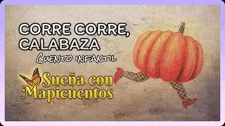 CORRE CORRE, CALABAZA | Cuento Infantil sobre la valent&iacute;a y la astucia.