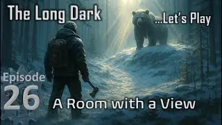 What&rsquo;s Hidden in the Fire Tower? - Zero to Hero - The Long Dark 🌟ep. 26
