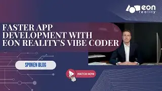 EON-XR Spoken Blog: The Future of App Development-EON Reality&rsquo;s Vibe Coder Revolution
