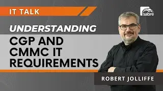 Understanding CGP and CMMC IT Requirements