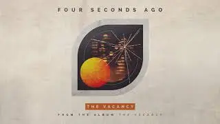 Four Seconds Ago - The Vacancy (Audio)