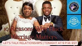 10 Reasons Black Marriage Matters | Let's Talk Relationships on #UMERADIO #LetsTalkRelationships