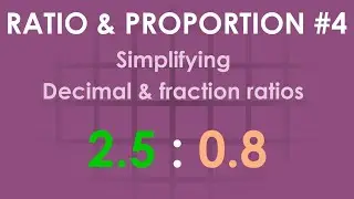 Simplifying decimal & fraction ratios | Ratio & proportion #4