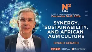 Synergy, Sustainability, and African Agriculture | Bruno G&eacute;rard Presentation N2 2024