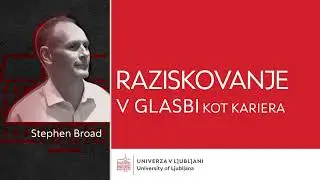 Stephen Broad: Raziskovanje v glasbi kot kariera
