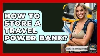 How To Store A Travel Power Bank? - Pocket Friendly Adventures