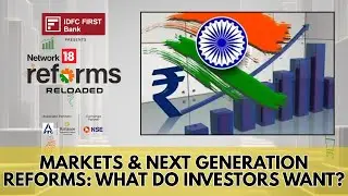 Markets & Next Generation Reforms: What Do Investors Want? | #ReformsReloaded | GST Reform | News18