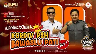 KPU PATI || SPESIAL KORDIV P2H BAWASLU PATI || #BAWASLU || #DebutCast #Episode14 #part1