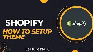 How To Set Up Shopify Theme 2023 | Customize Shopify Theme Step By Step