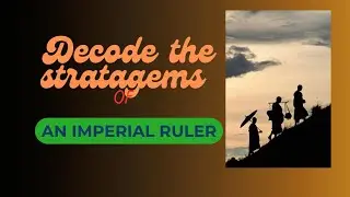 Decode the stratagems of an imperial ruler | Eastern philosophy